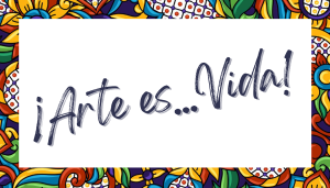 Arte es Vida - Art is Life